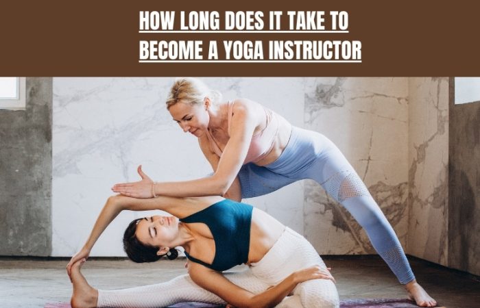 How Long Does It Take to Become A Yoga Instructor