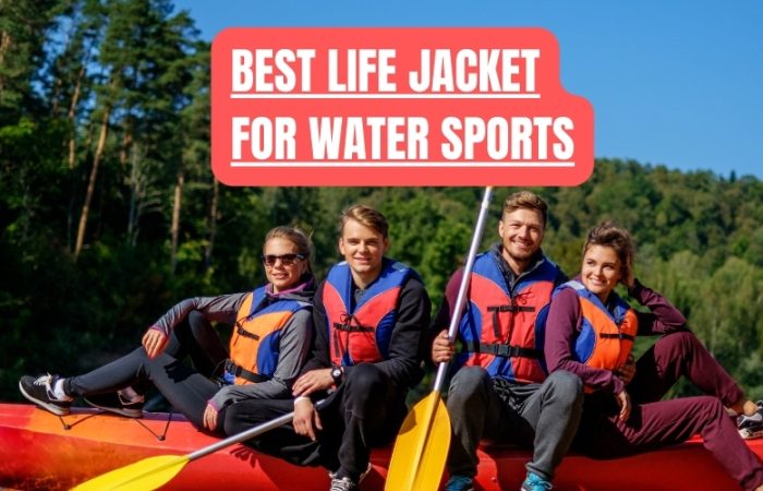 Best Life Jacket for Water Sports