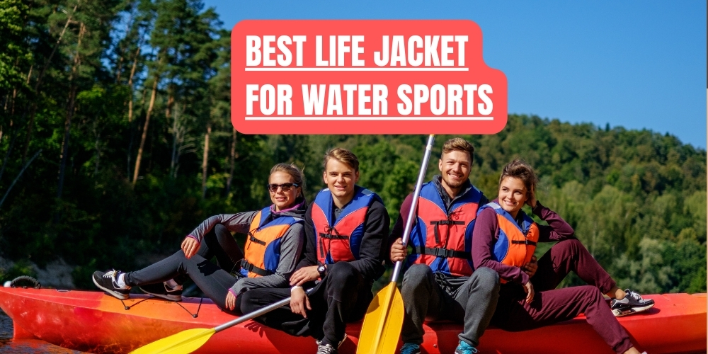 Best Life Jacket for Water Sports