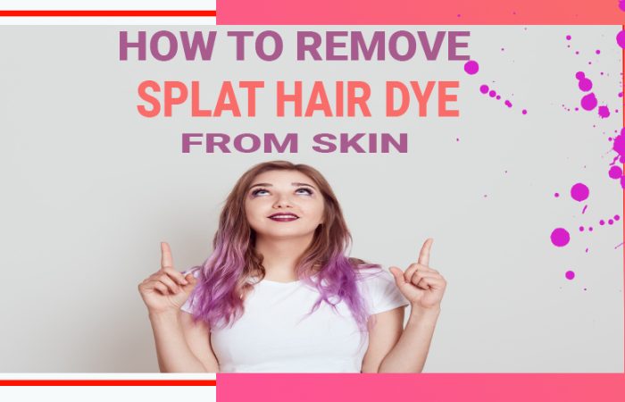 How to Remove Splat Hair Dye From Skin