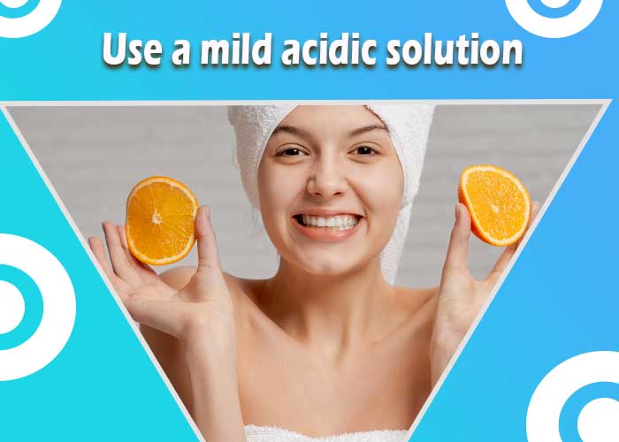 Use-a-mild-acidic-solution