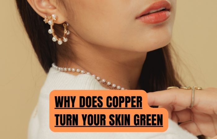 Why Does Copper Turn Your Skin Green