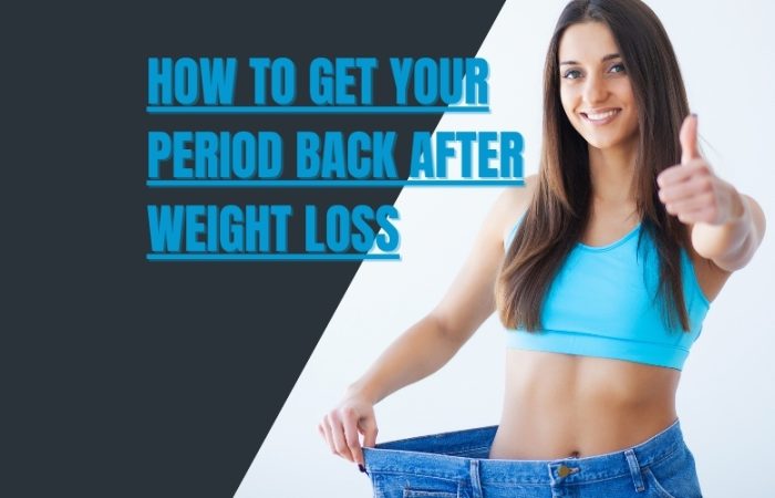 how to get your period back after weight loss