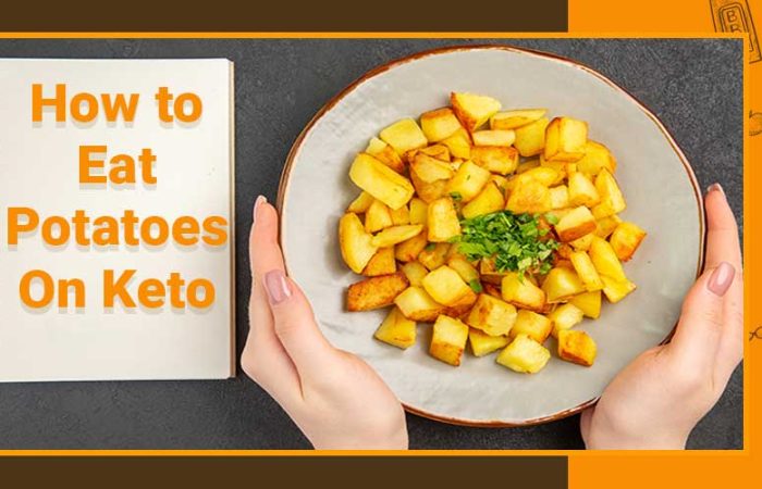 How to Eat Potatoes On Keto