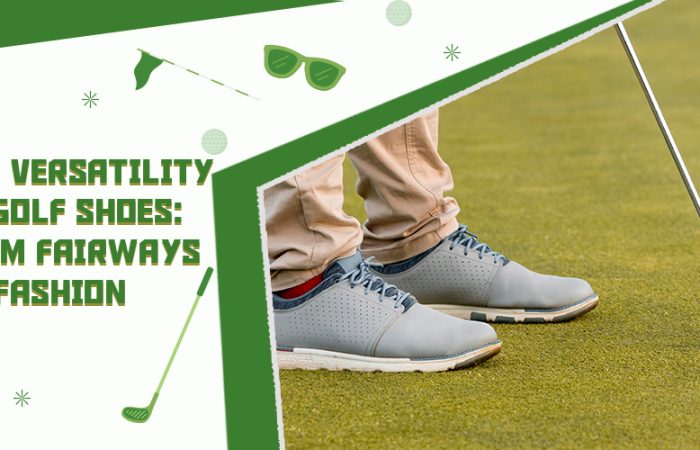 The Versatility of Golf Shoes: From Fairways to Fashion