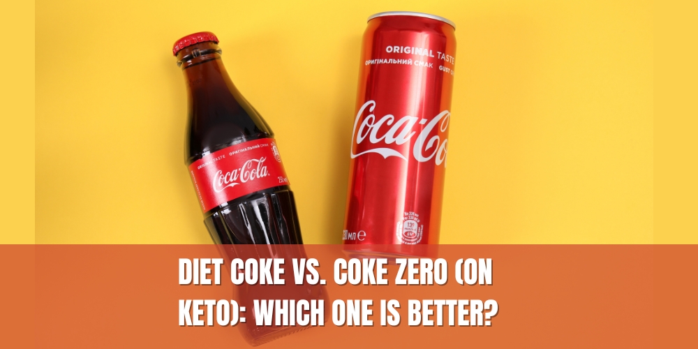 Diet Coke vs. Coke Zero (On Keto): Which One is Better?