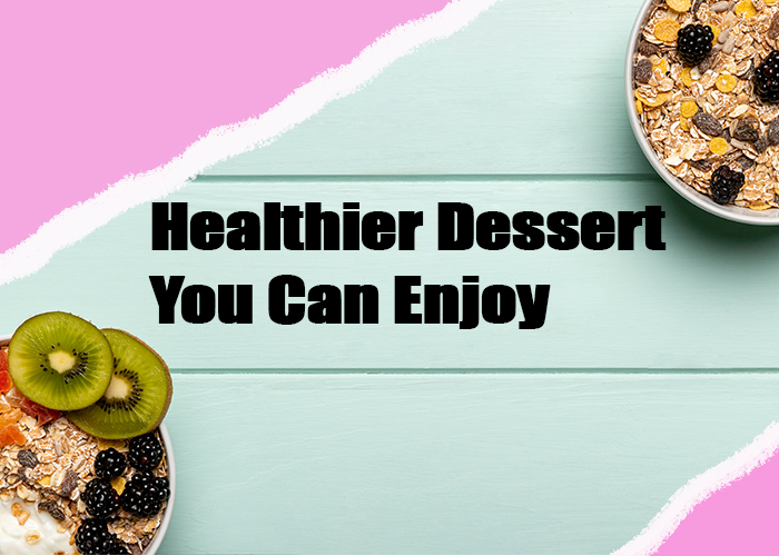 Healthier-Dessert-You-Can-Enjoy