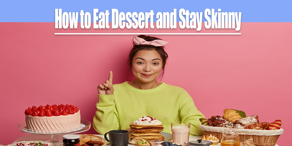 How-to-Eat-Dessert-and-Stay-Skinny