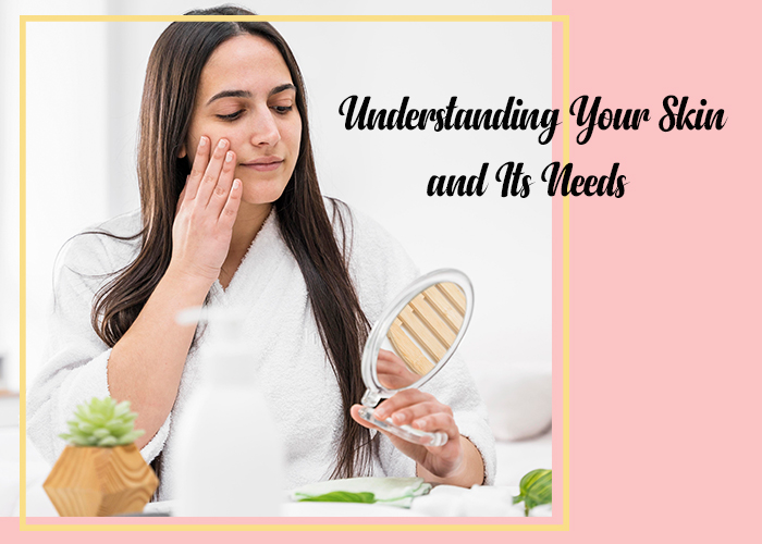 Understanding-Your-Skin-and-Its-Needs