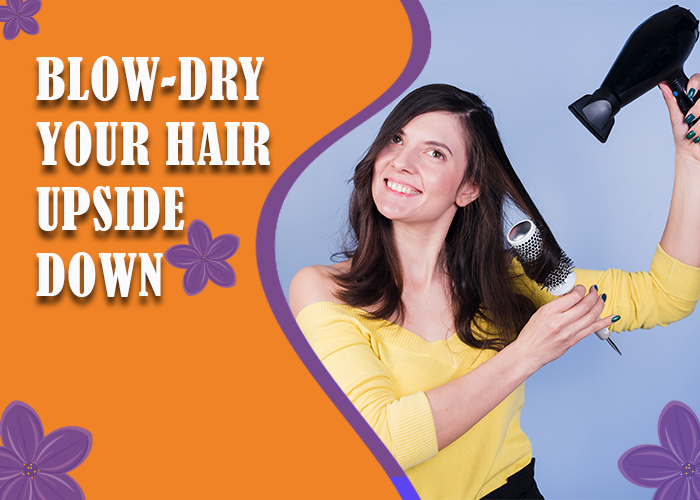 Blow-dry your hair upside down: