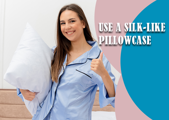 Use-a-Silk-Like-Pillowcase