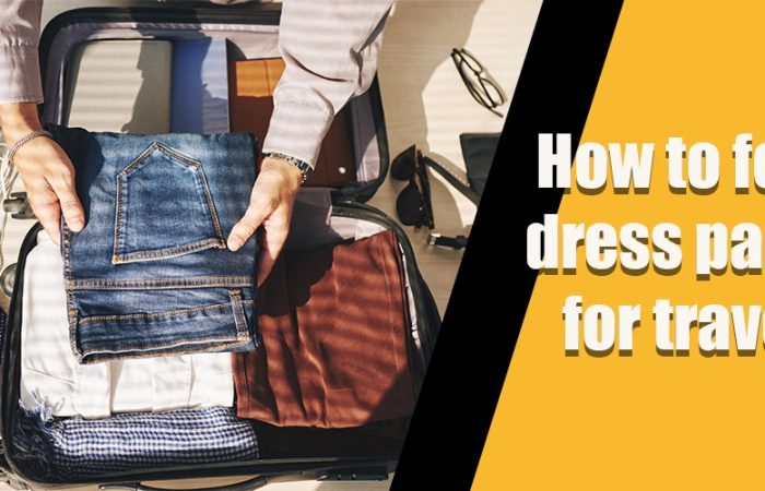 How to fold dress pants for travel