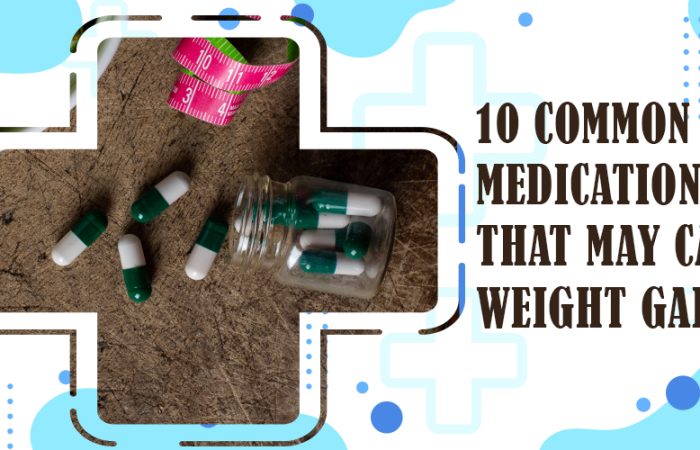 10 Common Medications That May Cause Weight Gain