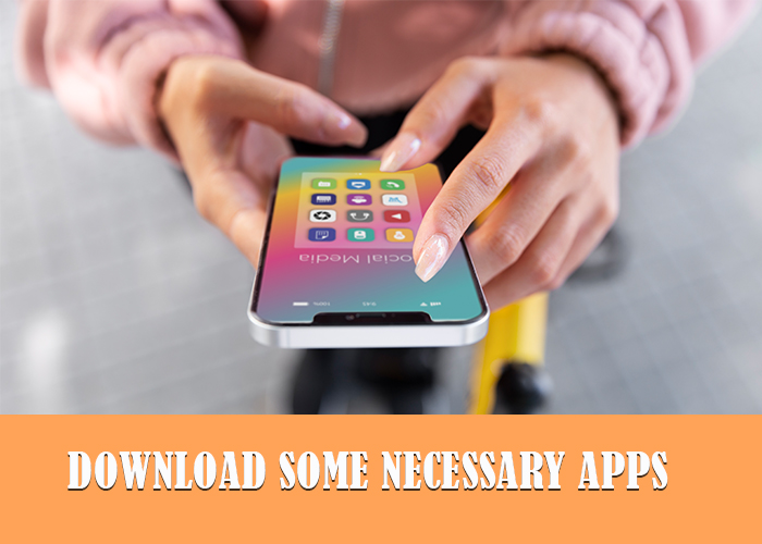 Download Some Necessary Apps