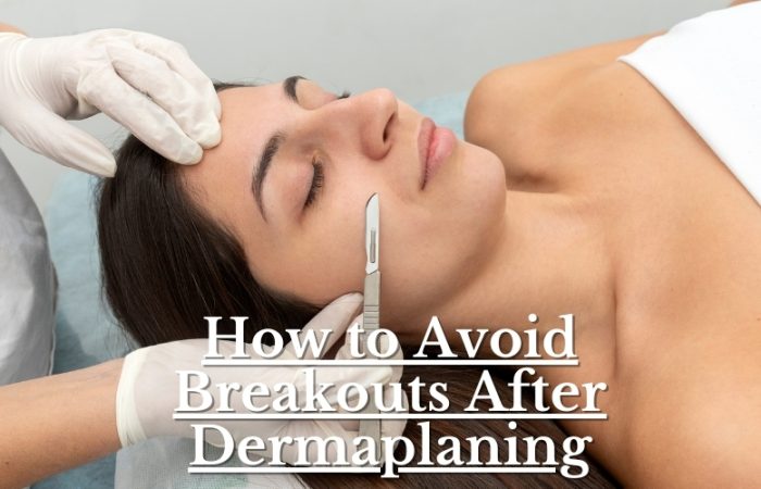 How to Avoid Breakouts After Dermaplaning