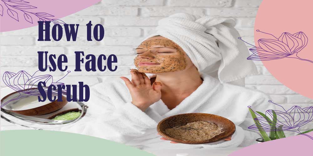 How to Use Face Scrub