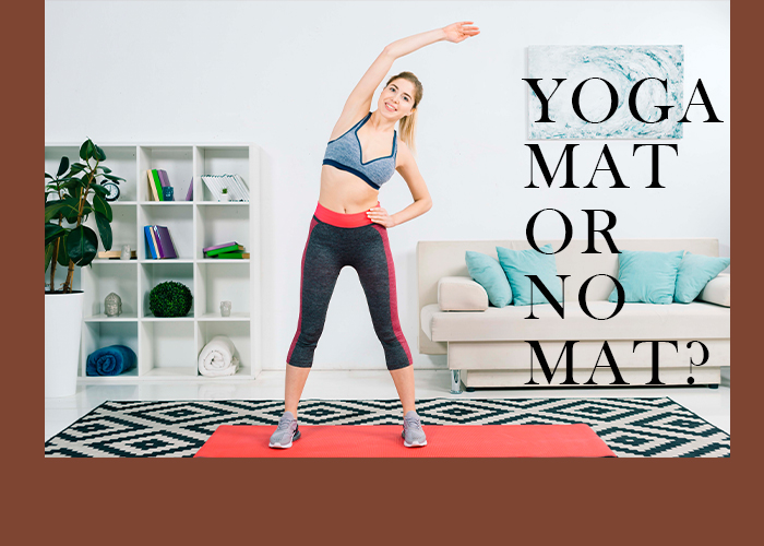 Yoga Mat or No Mat?