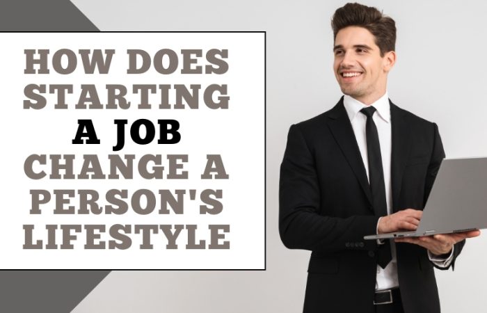 How does starting a job change a person’s lifestyle