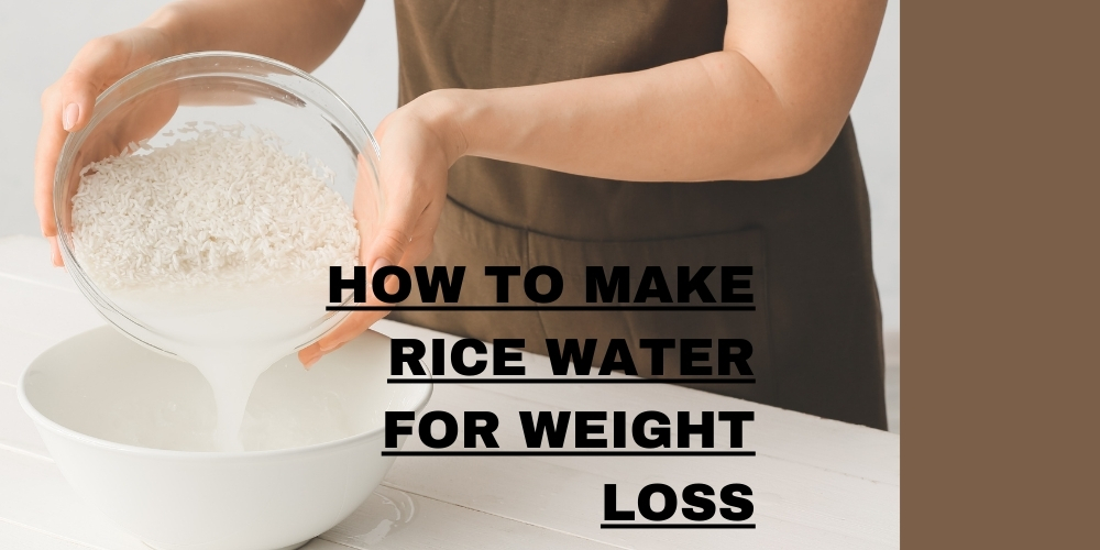 How to make rice water for weight loss