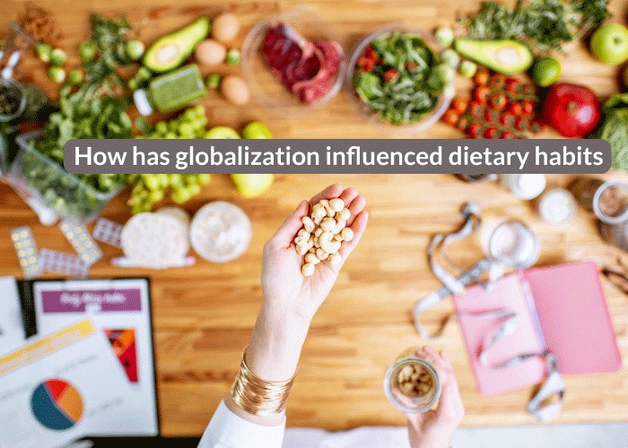How has globalization influenced dietary habits