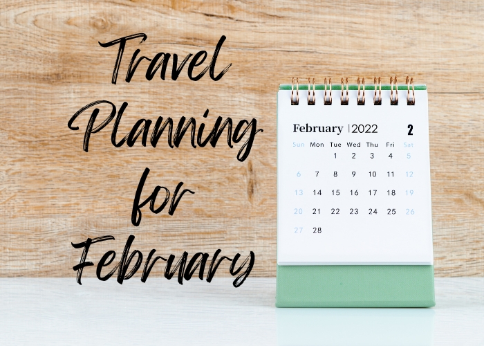 Travel Planning for February