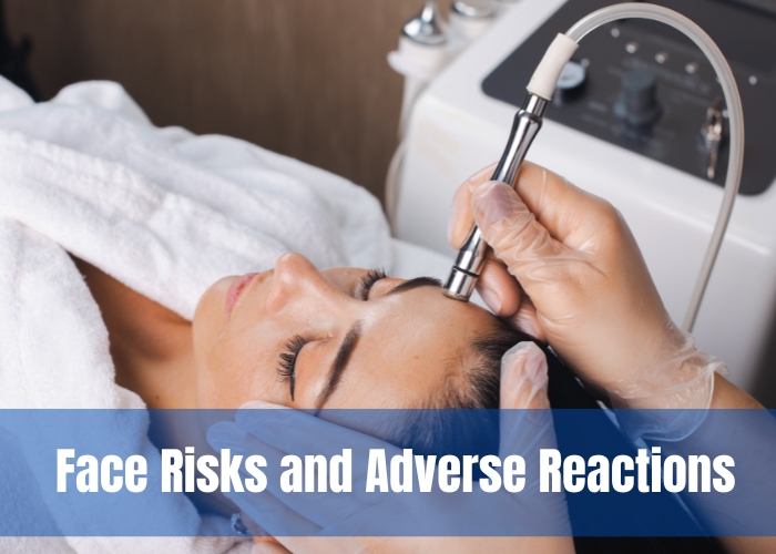 Face Risks and Adverse Reactions
