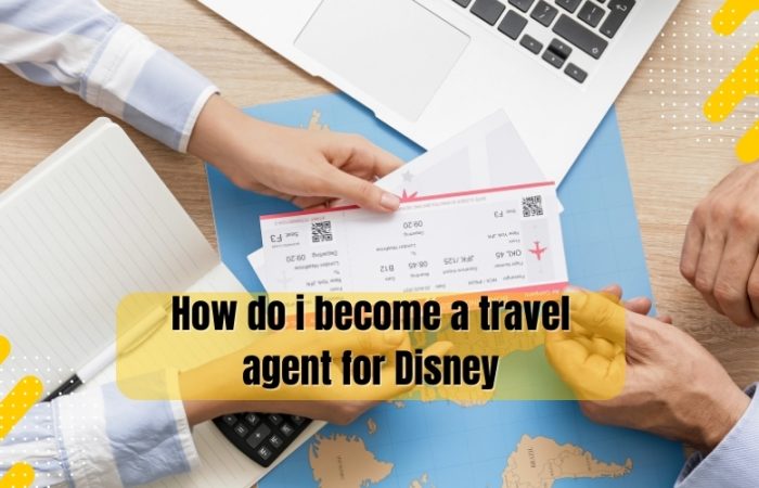  How do I become a travel agent for Disney?