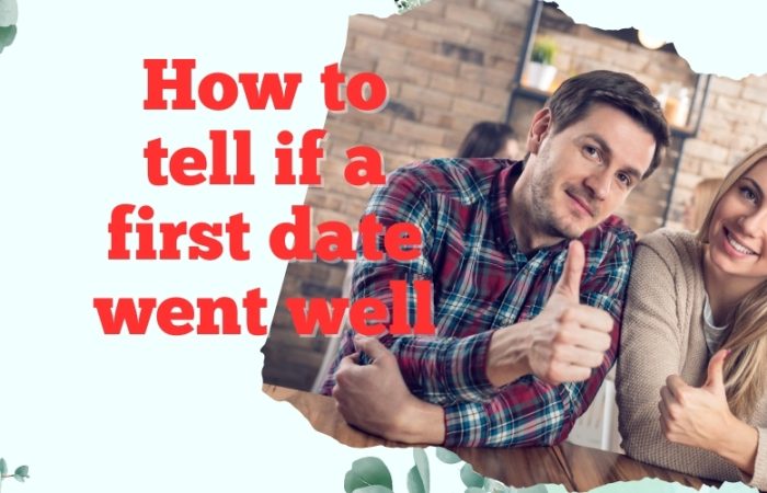 How to tell if a first date went well