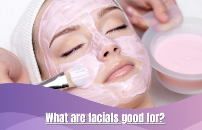 What are facials good for?