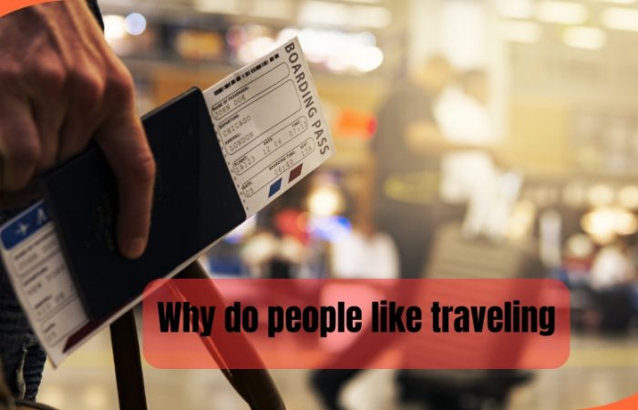 Why do people like traveling