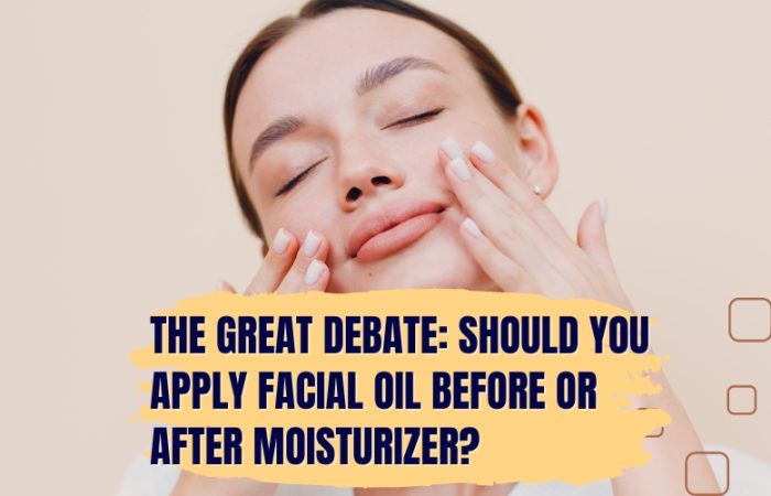 The Great Debate: Should You Apply Facial Oil Before or After Moisturizer?