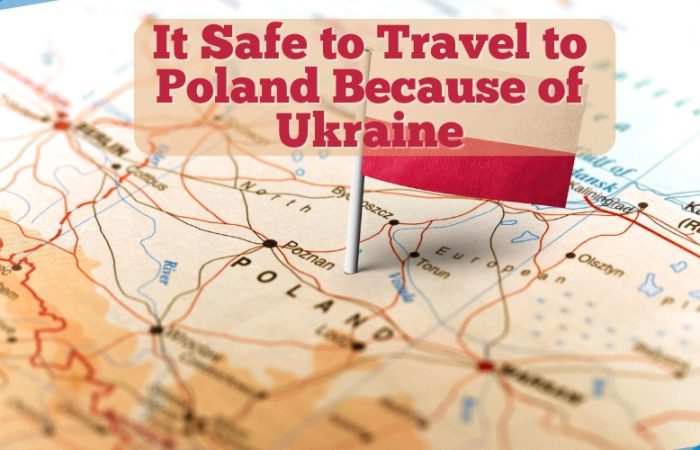 Is it safe to travel to Poland because of Ukraine?