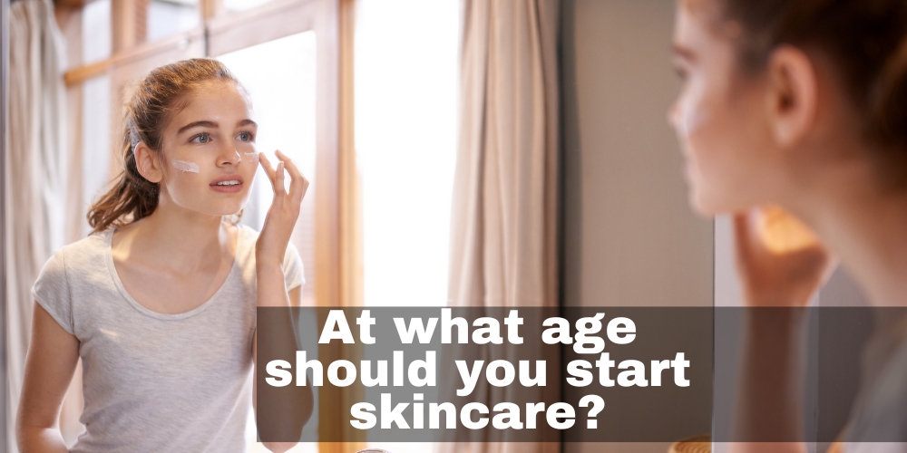 At what age should you start skincare?