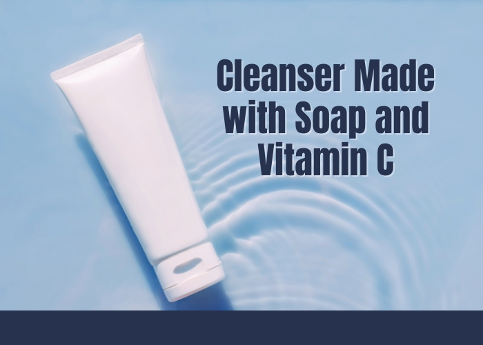 Cleanser Made with Soap and Vitamin C