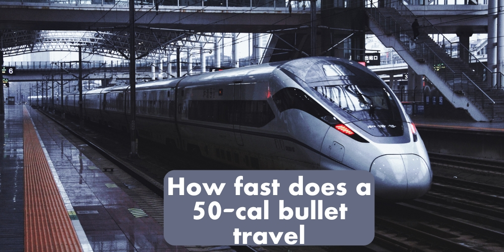 How fast does a 50-cal bullet travel