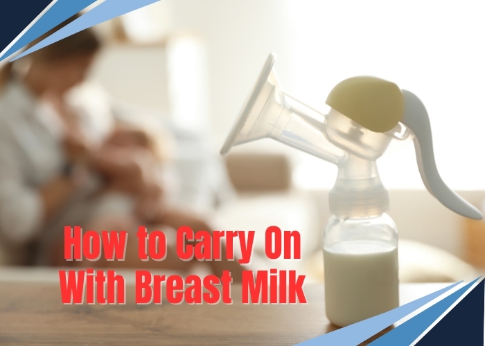 How to Carry On With Breast Milk