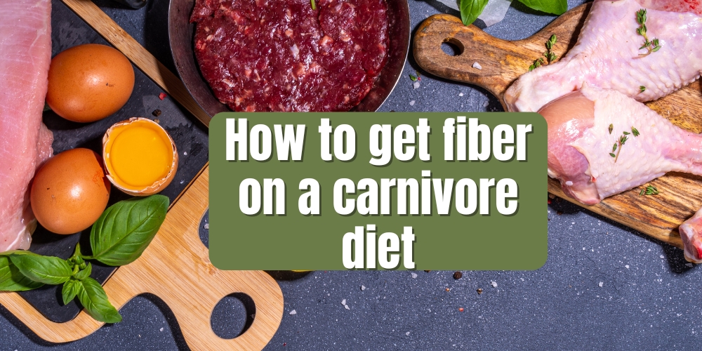 How to get fiber on a carnivore diet