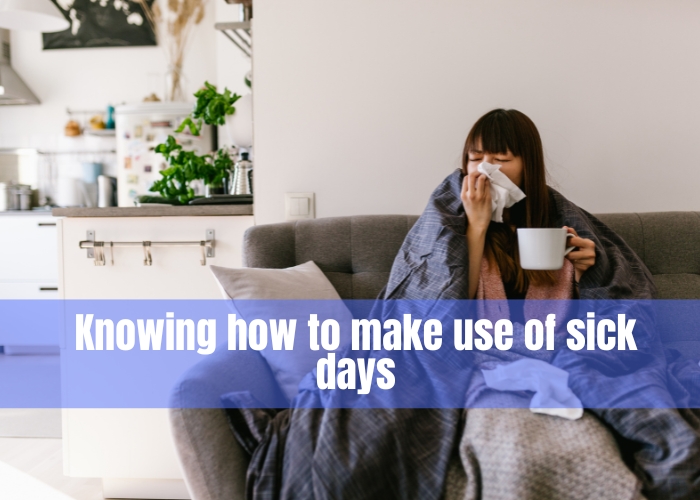 Knowing how to make use of sick days