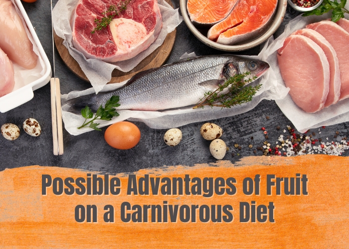 Possible Advantages of Fruit on a Carnivorous Diet