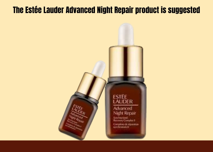 The Estée Lauder Advanced Night Repair product is suggested.