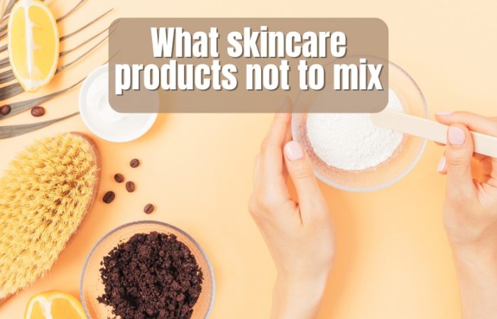 What skincare products not to mix