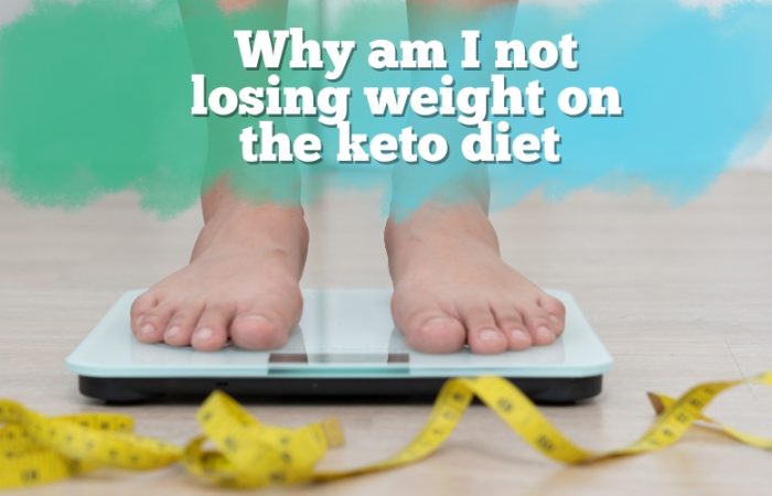 Why am I not losing weight on the keto diet