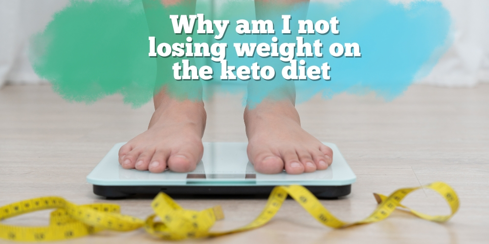 Why am I not losing weight on the keto diet