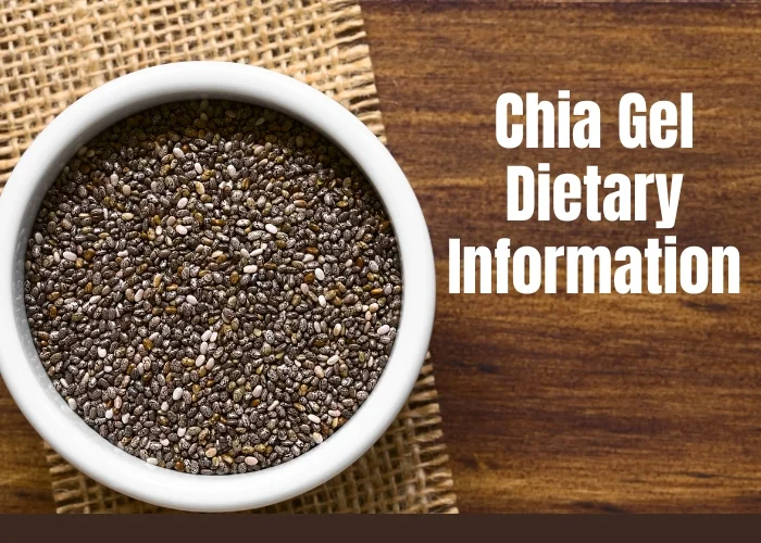 Chia Gel Dietary Information