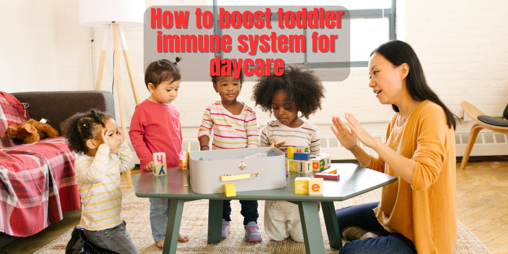 How to boost toddler immune system for daycare