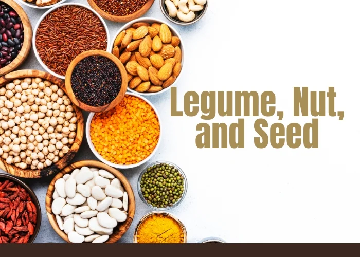 Legume, Nut, and Seed