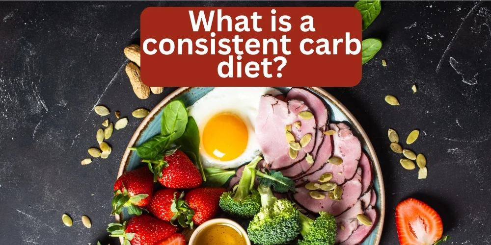 What is a consistent carb diet?