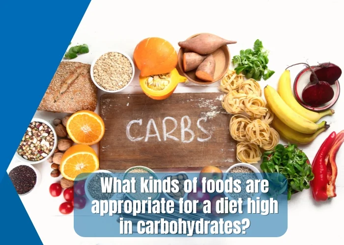 What kinds of foods are appropriate for a diet high in carbohydrates