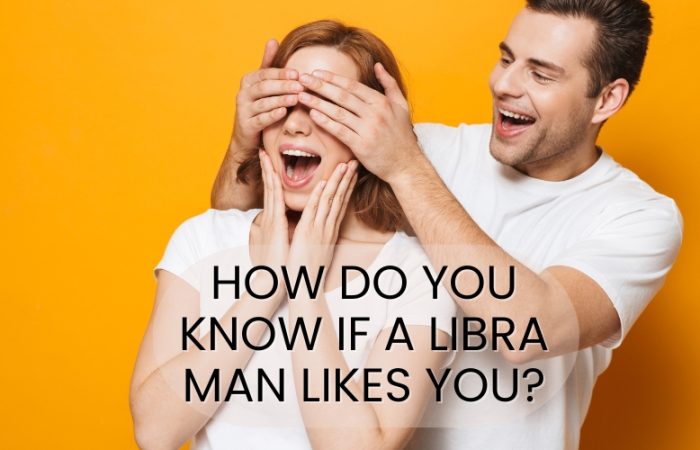 How do you know if a Libra man likes you?