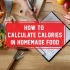 How to calculate calories in homemade food